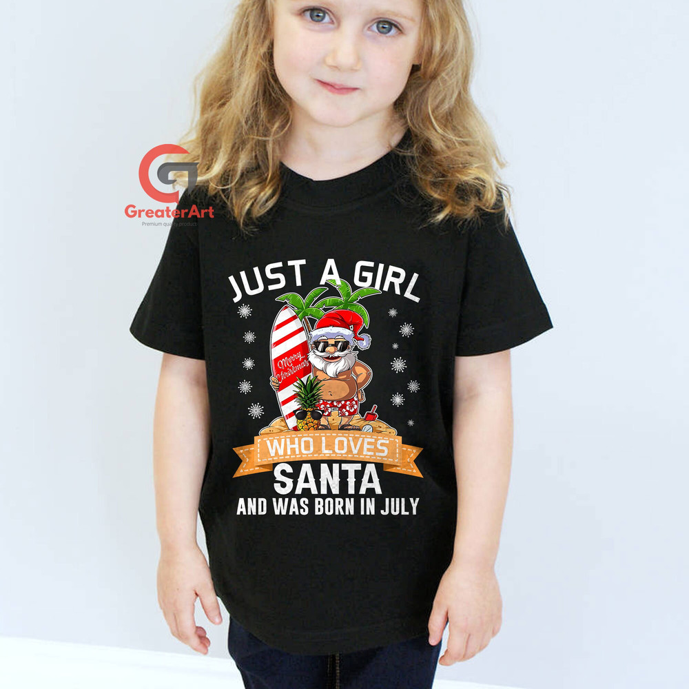 Christmas in July Shirt for Women, Just a July Girl Who Loves Santa Claus and Was Born in July Shirt, Summer Christmas Shirt Gift for Mom - 5.jpg