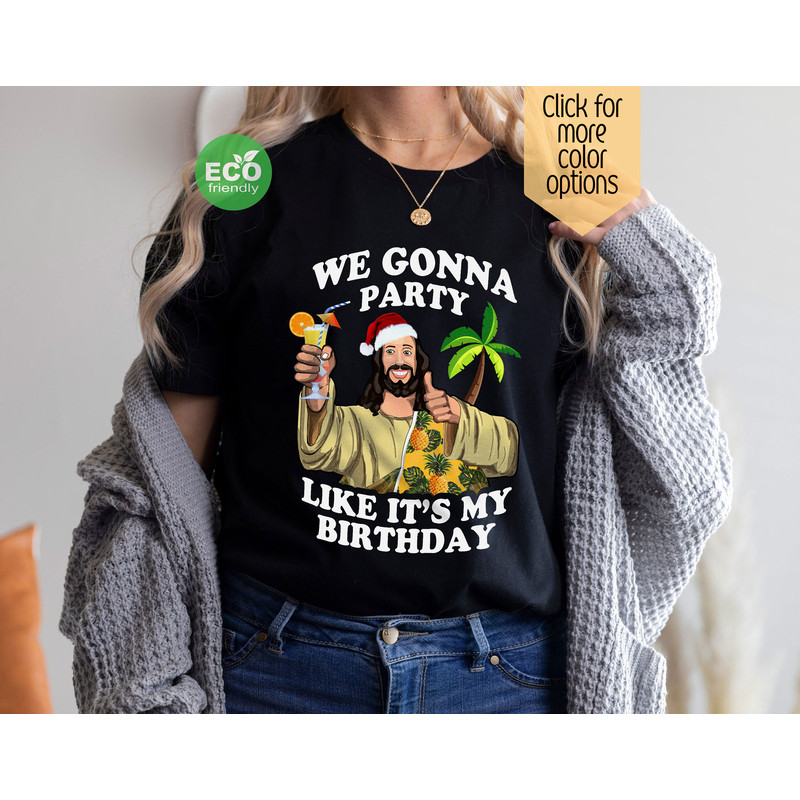 We Gonna Party Like My Birthday Jesus Christmas In July Gift, Hawaiian Christmas, Christmas in Summer Gift - 2.jpg