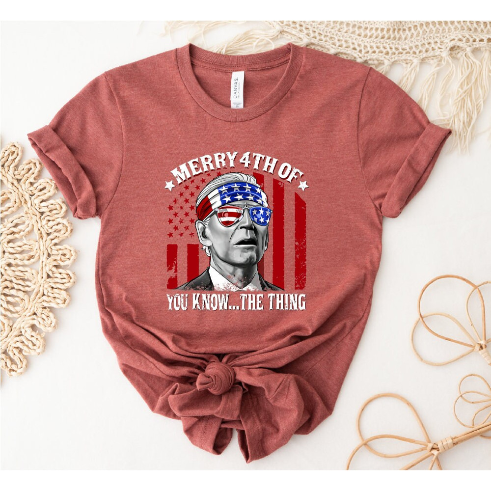 Biden Merry 4th of You KnowThe Thing T-Shirt, Funny 4th Of July Shirt, Anti Biden Shirt, Biden 4th Of July Shirt, Funny Biden Shirt - 8.jpg