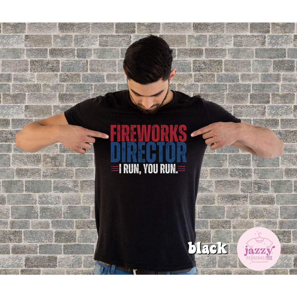 Funny 4th of July Shirt for Men, Fireworks Director Shirt, Independence Day Shirt, Funny Dad 4th of July Shirt, Dad Shirt, 4th of July Shirt - 4.jpg