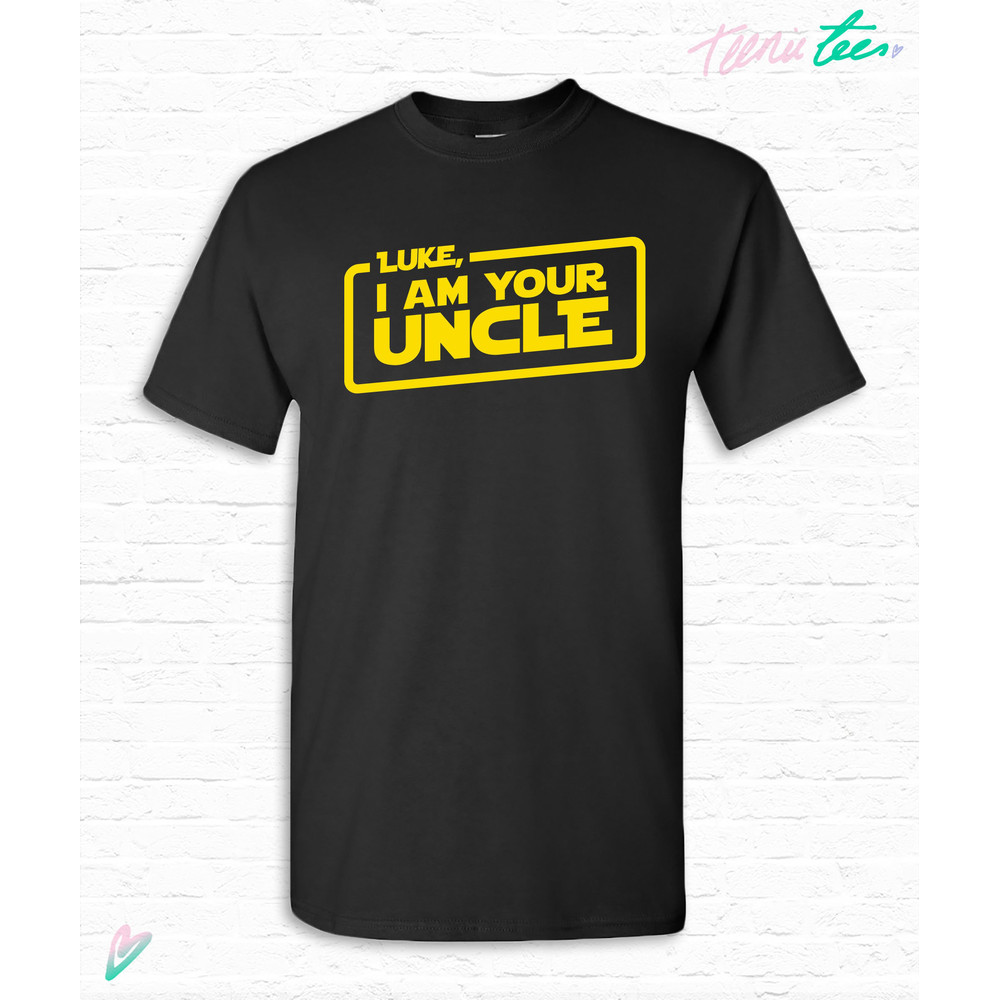 Personalized Name, I Am Your Uncle T-shirt Tshirt Tee Shirt Fathers day gift Dad Brother Star Wars Parody present Papa Movie Film Custom - 1.jpg
