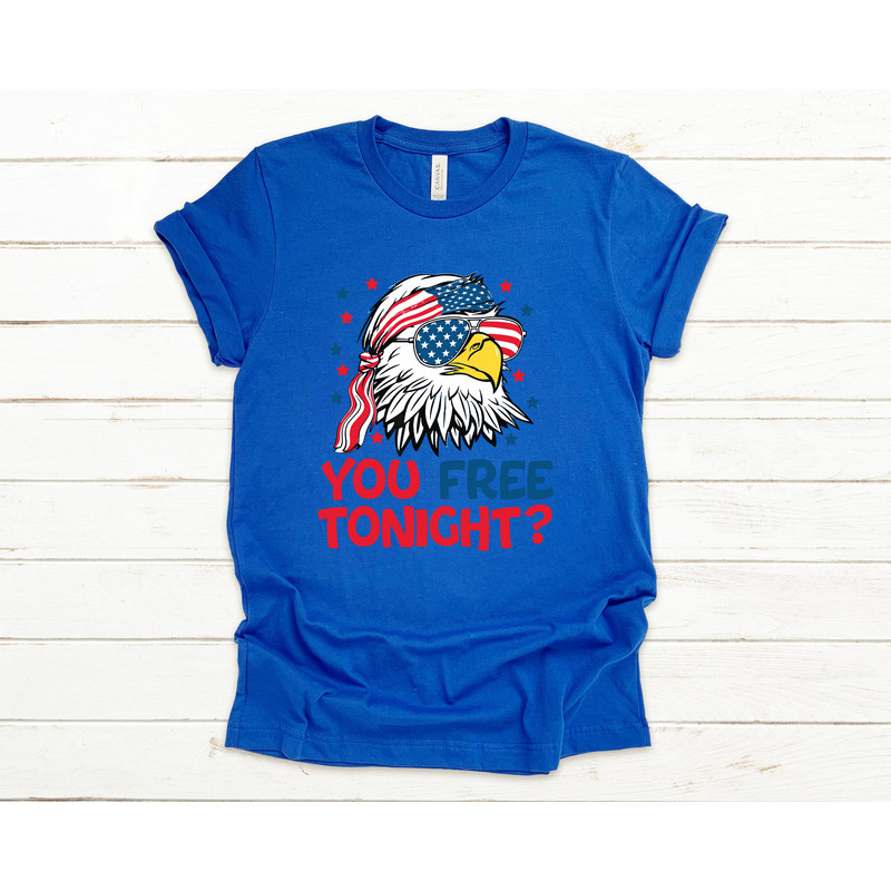 You Free Tonight Shirt, 4th Of July T-shirt, USA Flag Shirt, USA Tshirt, Happy 4th July, Freedom Shirt, Fourth Of July Tee, Independence Day - 3.jpg
