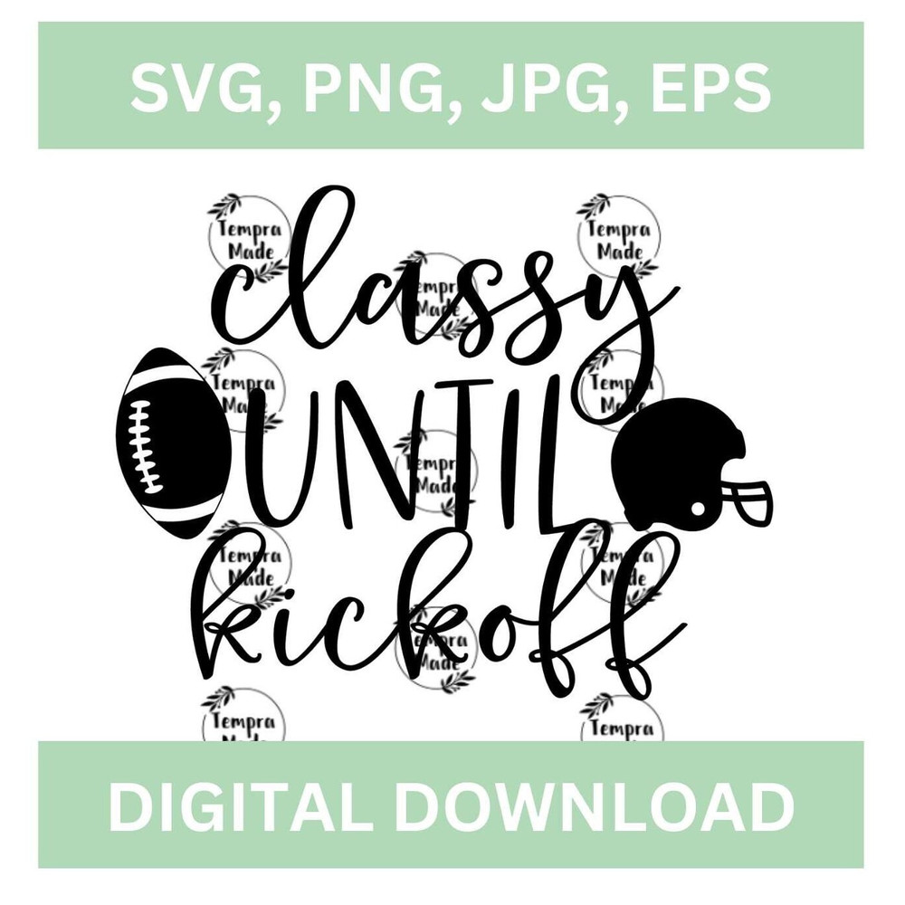 Classy Until Kickoff Football SVG, Classy Until Kickoff Digital Download - 1.jpg