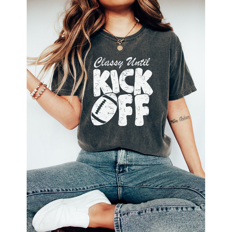 Classy Until Kickoff - Comfort Colors Football Shirt for Women - Womens Football Tees, Football Game Shirts, Comfort Colors Shirts Game Day - 1.jpg