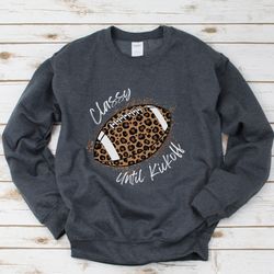 classy until kickoff crewneck sweatshirt (white font) , football shirt for her , womens leopard football shirt
