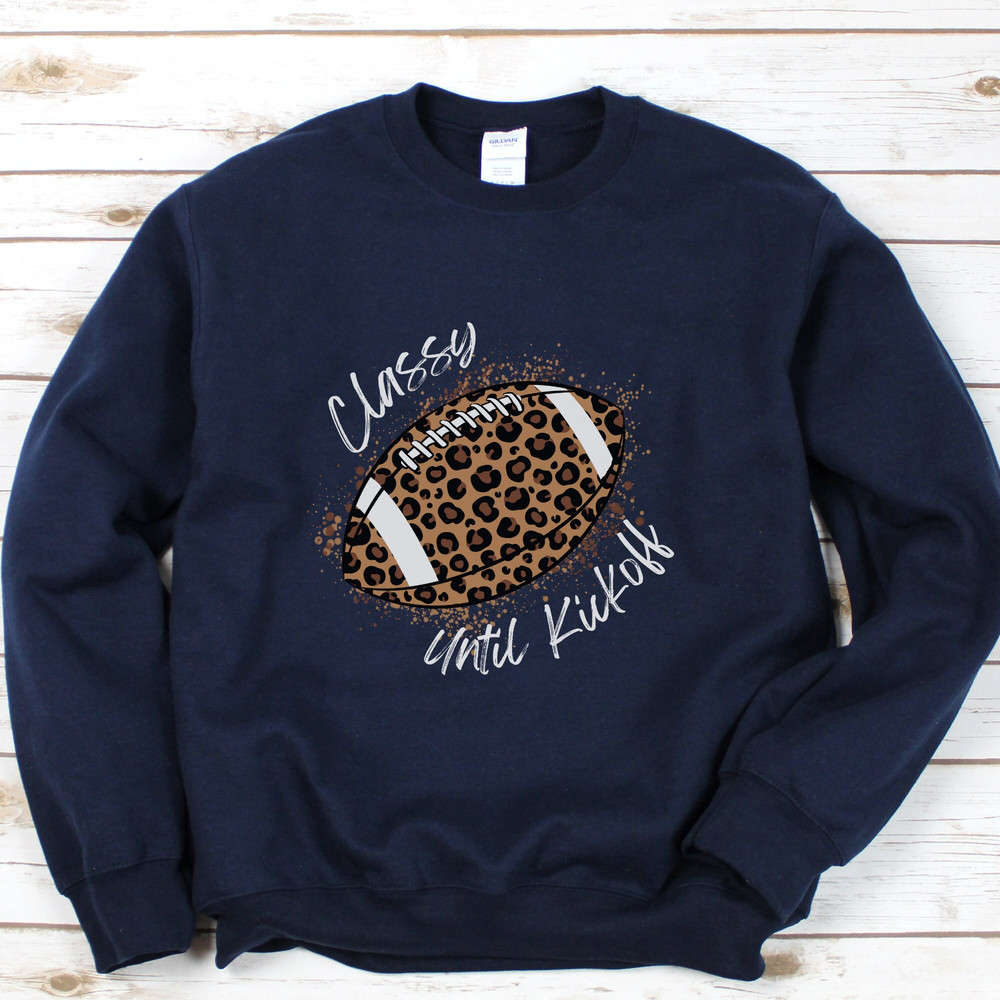 Classy Until Kickoff Crewneck Sweatshirt (White Font) Football Shirt for Her Womens Leopard Football Shirt - 3.jpg