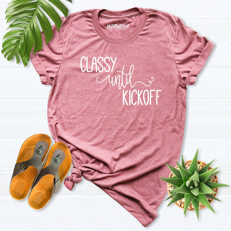 Classy Until Kickoff Soccer Shirt, Gameday Shirt, Football shirt, Funny Sport tee, Soccer Mom Shirt, Until Kickoff Shirt, women soccer shirt - 1.jpg