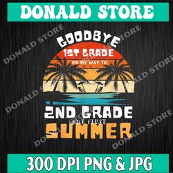 goodbye 1st grade graduation to 2nd grade hello summer digital png, png high quality, png, digital download