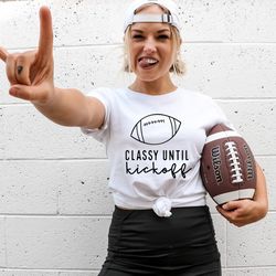 football shirt, fall and football, thanksgiving shirt, bella canvas, classy before kickoff, gift for her, football fan,