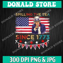 spilling the tea since 1773 american patriotic 4th of july png, american freedom png, patriotic freedom us pride