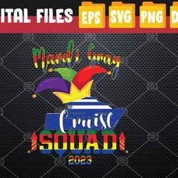 Mardi Gras Cruise Squad 2023 Matching Group Family Vacation Svg, Eps, Png, Dxf, Digital Download