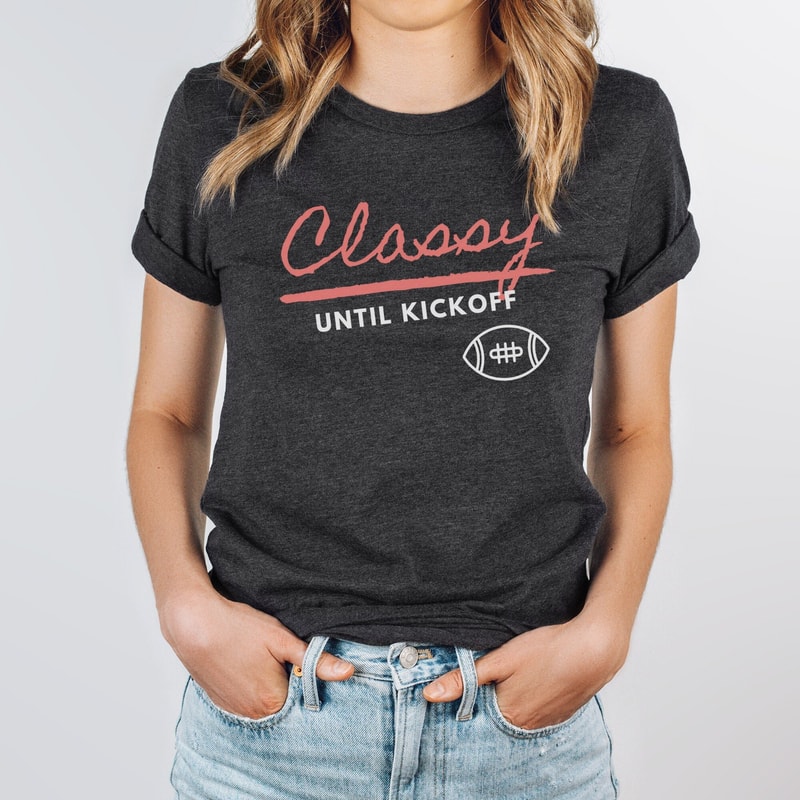Classy Until Kickoff Short-Sleeve Unisex T-Shirt, Football Shirt For Classy Woman, Classy Football Tee, Football T-shirt, Sports Shirts - 1.jpg