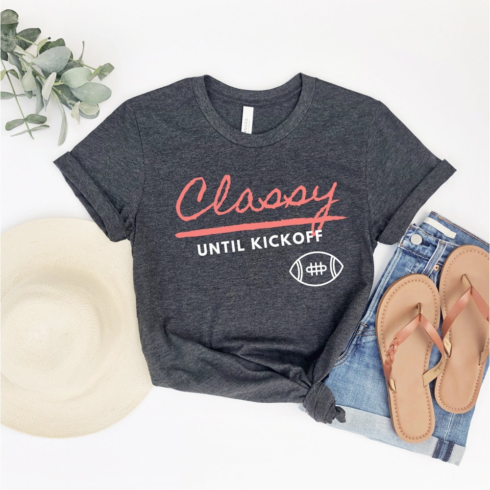 Classy Until Kickoff Short-Sleeve Unisex T-Shirt, Football Shirt For Classy Woman, Classy Football Tee, Football T-shirt, Sports Shirts - 2.jpg