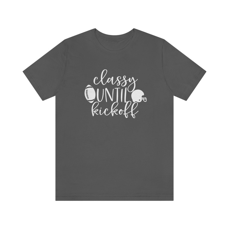 Classy Until Kickoff Tee - 5.jpg