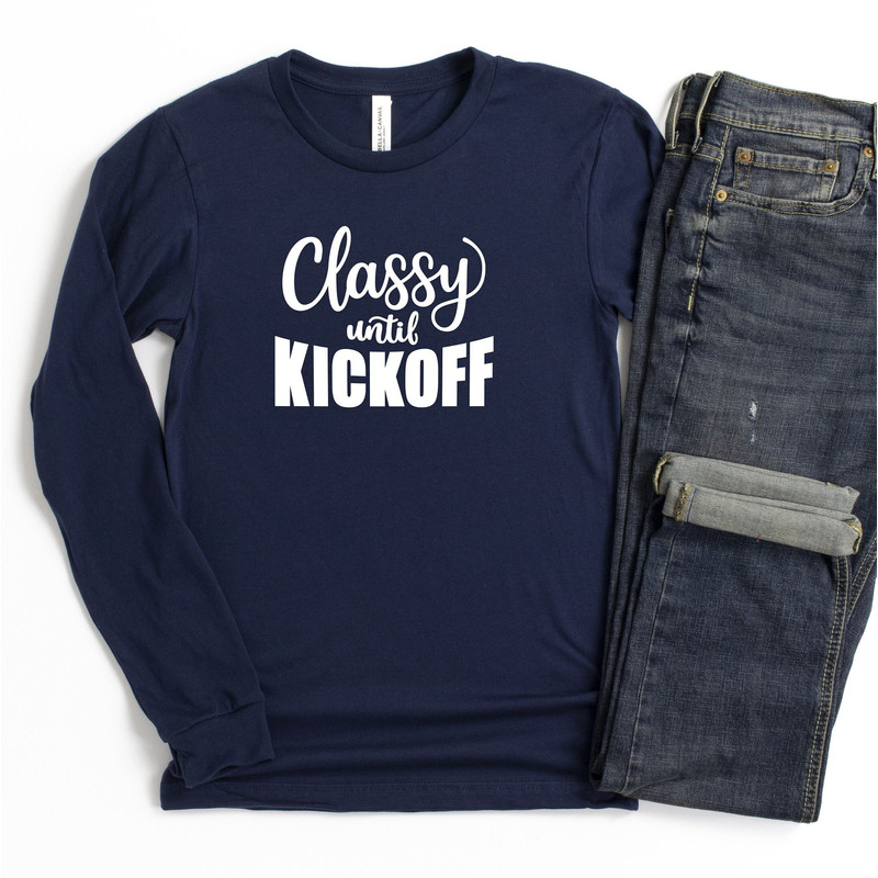 Football Shirt, Classy Until Kickoff Shirt, Funny Football Shirt, Cute Football Shirt, Gameday Shirt, Football T-shirt, Women's Shirt - 2.jpg