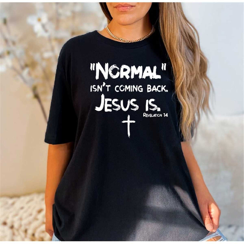 MR-306202394033-christian-women-shirt-normal-isnt-coming-back-jesus-is-black.jpg