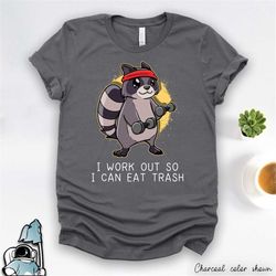 raccoon gym shirt, work out so i can eat trash, fitness gift shirt, weightlifting shirt, gym t-shirts, personal trainer