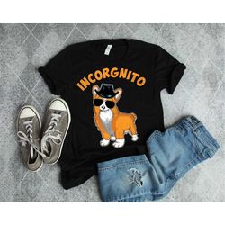 corgi shirt, corgi gifts, incorgnito, cute corgi, funny corgi t-shirt, corgi dog owner dog shirt, dog gifts, funny pet c
