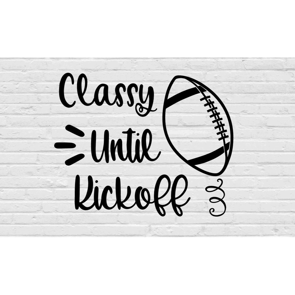 Classy until kickoff football shirt svg png eps dxf jpg pdffootball mom svgfootball shirt svgfootball svgkickoff svgclassy svg cut file - 2.jpg