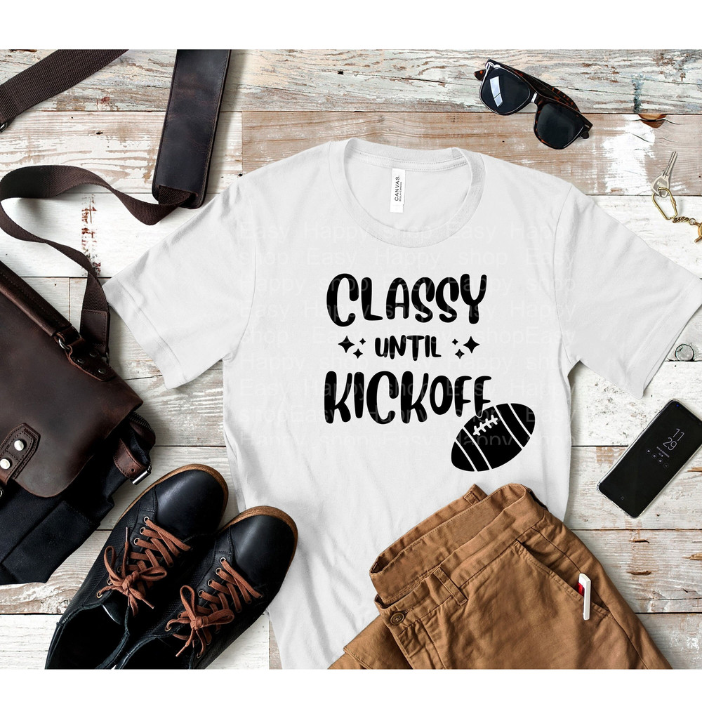 Classy Until Kickoff SVG  Funny SVG  Sport SVG  Cute Cut file  svg, png, jpg, dxf, pdf Instant Download for Cricut Design Space - 2.jpg