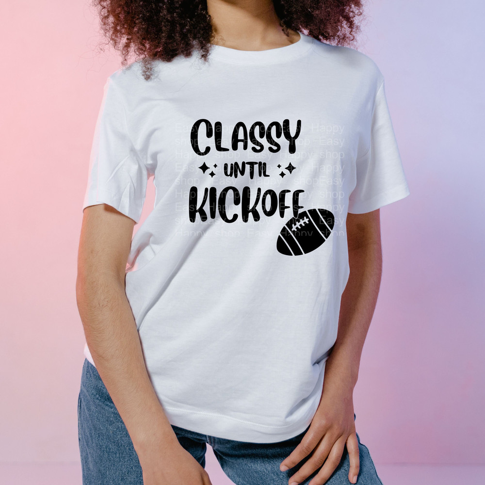 Classy Until Kickoff SVG  Funny SVG  Sport SVG  Cute Cut file  svg, png, jpg, dxf, pdf Instant Download for Cricut Design Space - 4.jpg