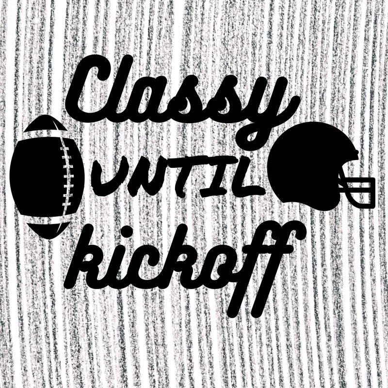 Football Mom SVG PNG Classy Until Kickoff Football Funny Mom Football Game Kickoff Time PNG Digital Download - 1.jpg