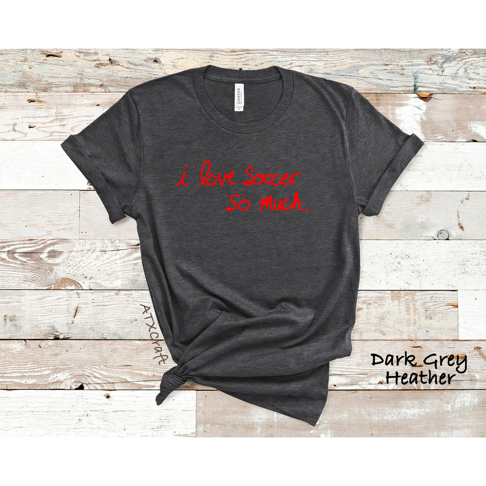 I Love Soccer So Much Shirt, Austin Soccer Shirt, Shirt For Soccer Game, FC Shirt, Auston Soccer Club Shirt, Austin Futbol Shirt, Verde Tee - 5.jpg