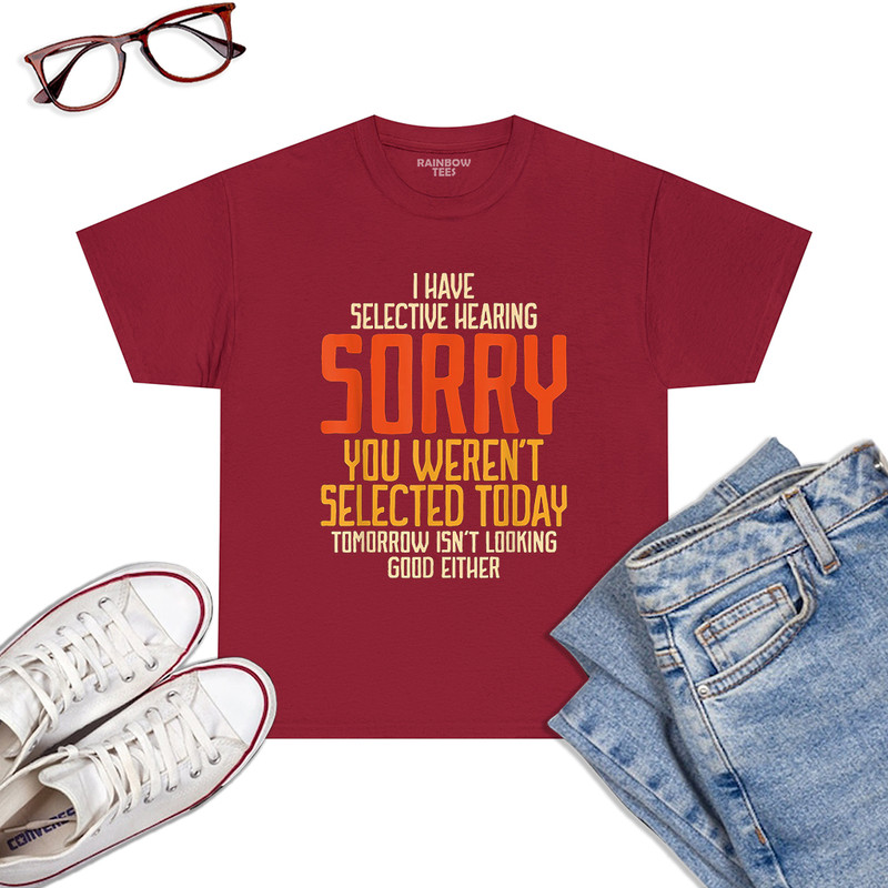 I-Have-Selective-Hearing-You-Weren_t-Selected-Vintage-Funny-T-Shirt-Cardinal-Red.jpg