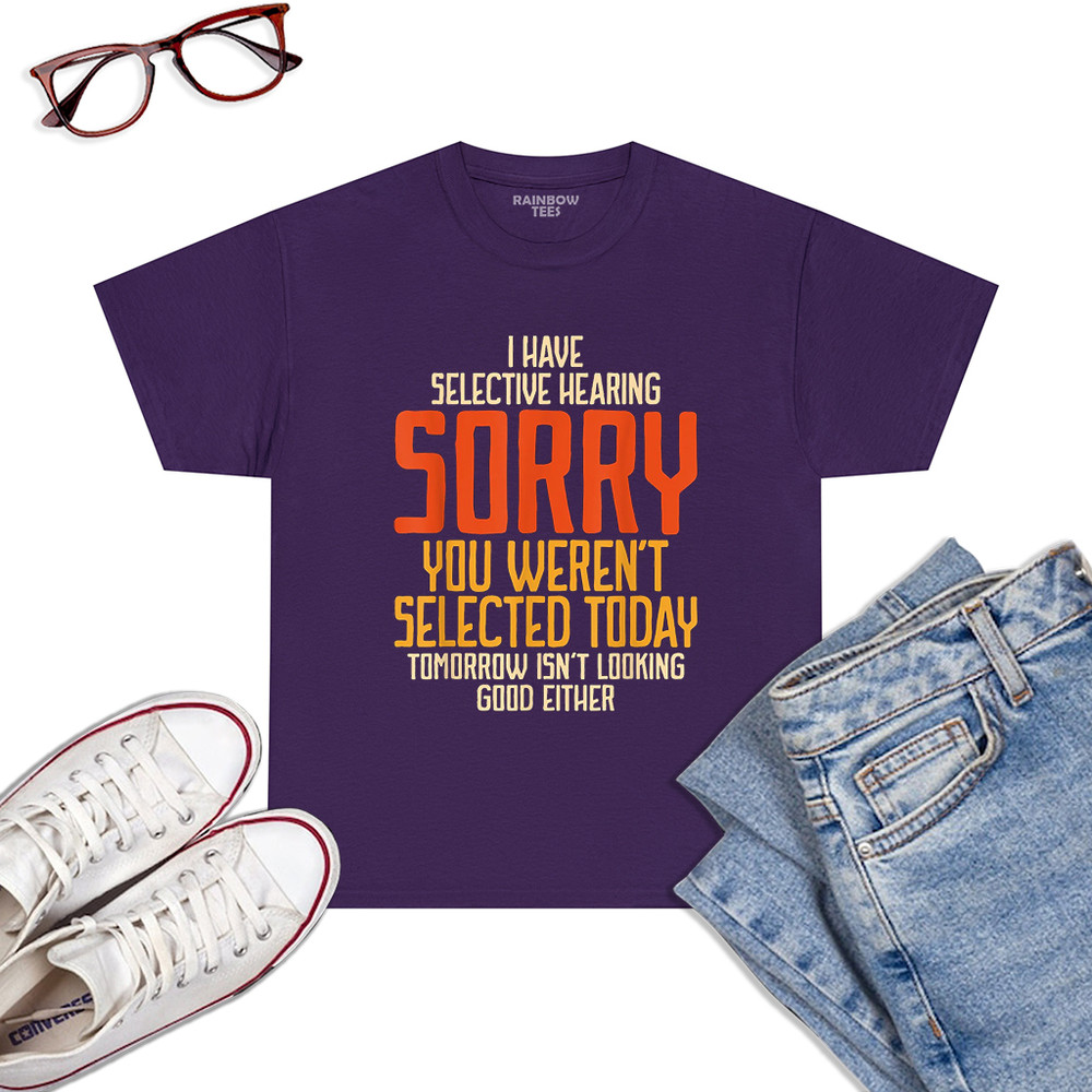 I-Have-Selective-Hearing-You-Weren_t-Selected-Vintage-Funny-T-Shirt-Purple.jpg
