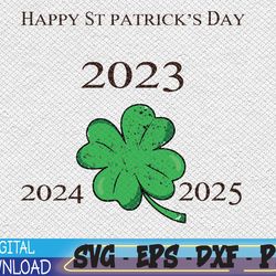 happy st patricks day shamrock 2023 2024 2025 svg, eps, png, dxf, digital download