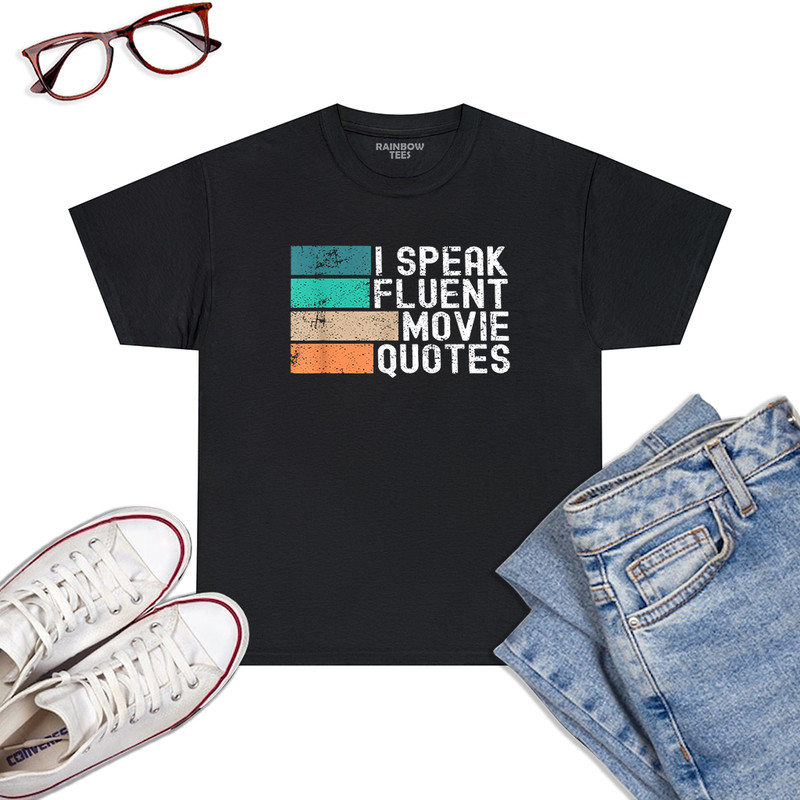 I-Speak-Fluent-Movie-Quotes-Funny-Sarcastic-Movies-Lovers-T-Shirt-Black.jpg