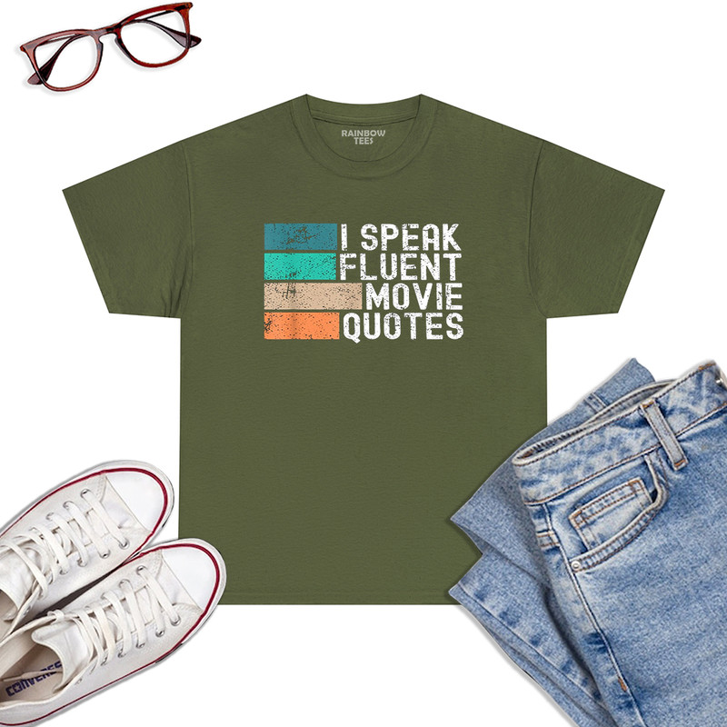 I-Speak-Fluent-Movie-Quotes-Funny-Sarcastic-Movies-Lovers-T-Shirt-Military-Green.jpg