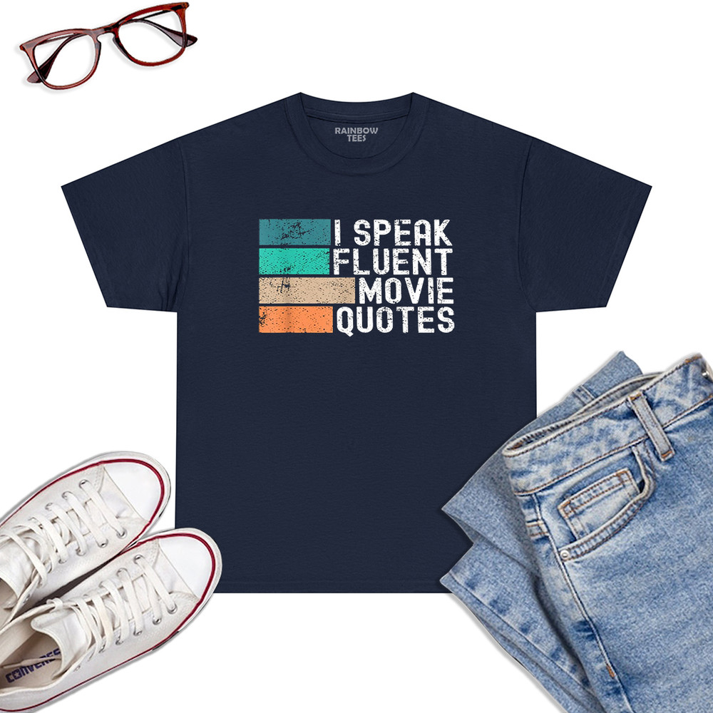 I-Speak-Fluent-Movie-Quotes-Funny-Sarcastic-Movies-Lovers-T-Shirt-Navy.jpg