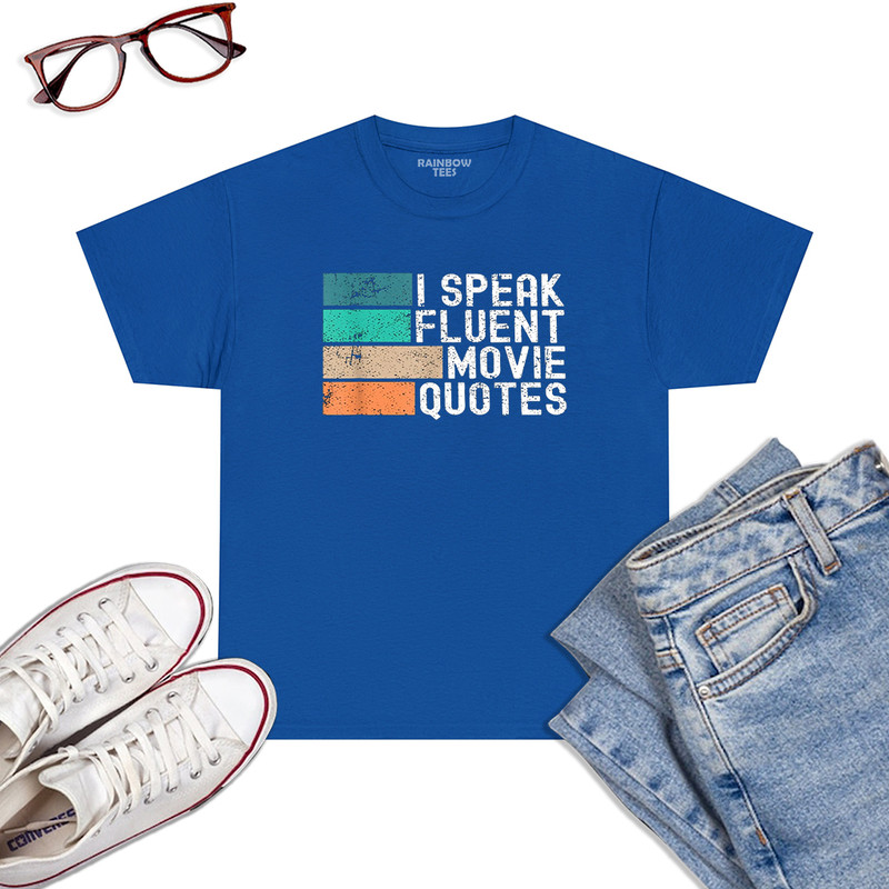 I-Speak-Fluent-Movie-Quotes-Funny-Sarcastic-Movies-Lovers-T-Shirt-Royal-Blue.jpg