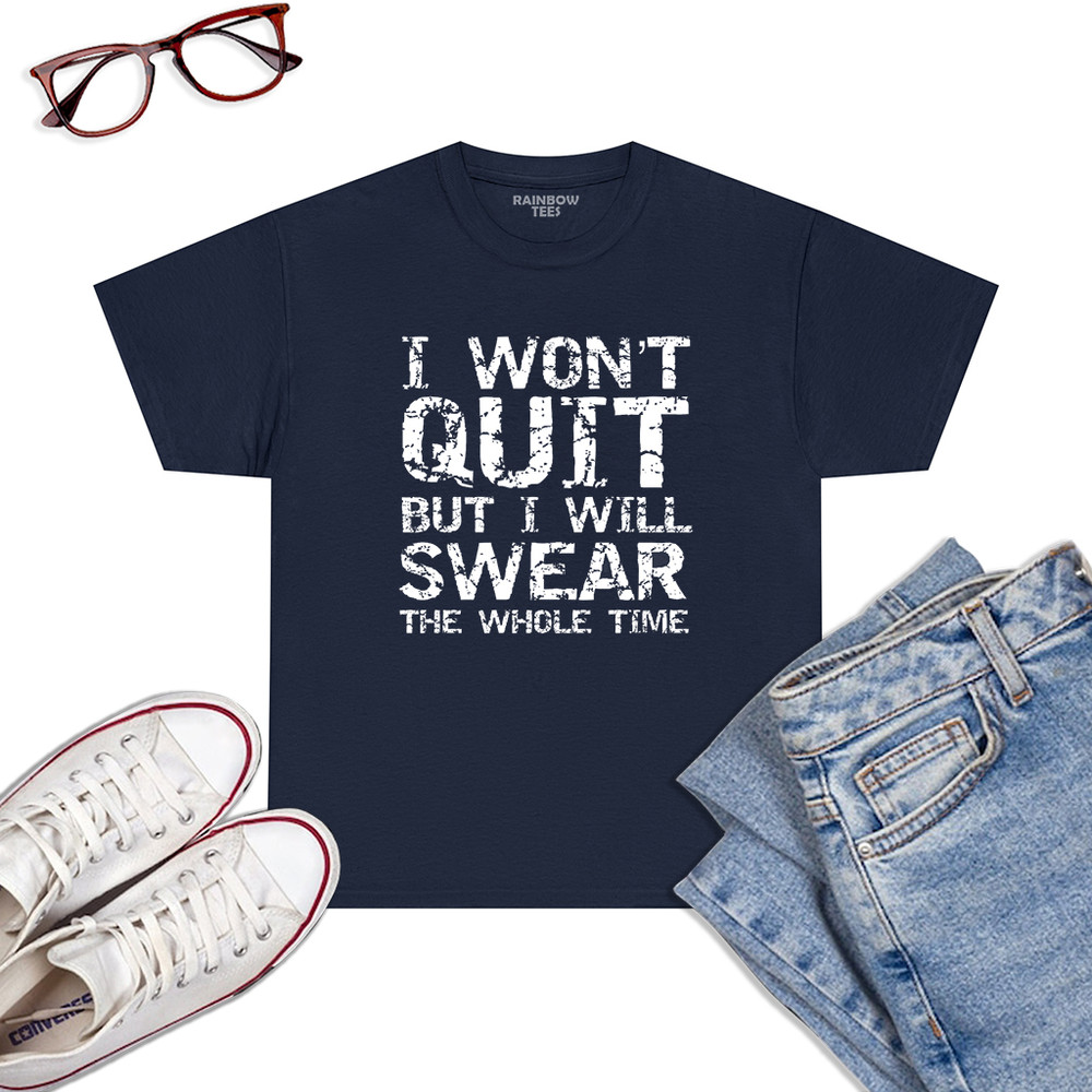 Mens-Funny-Quote-I-Won_t-Quit-But-I-Will-Swear-The-Whole-Time-Premium-T-Shirt-Navy.jpg
