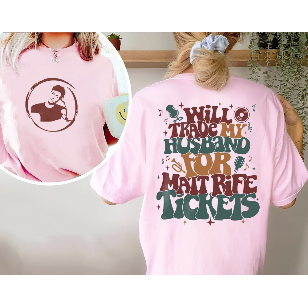 Comfort Colors® Will Trade Husband for Matt Rife Tickets Shirt Matt Rife T Shirt Matt Rife Can Offend Me Matt Rife World Tour Merch - 1.jpg