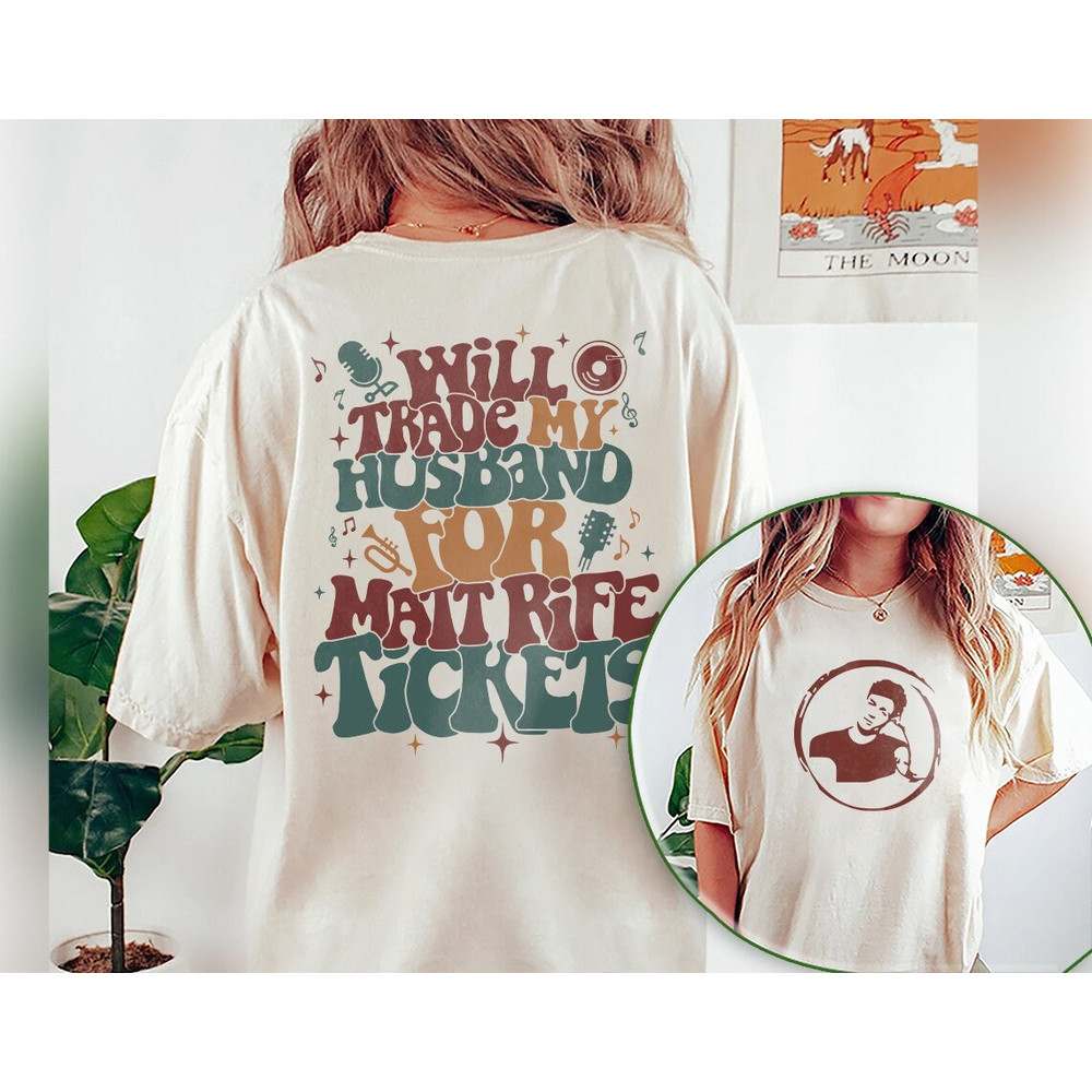 Comfort Colors® Will Trade Husband for Matt Rife Tickets Shirt Matt Rife T Shirt Matt Rife Can Offend Me Matt Rife World Tour Merch - 2.jpg