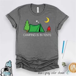 camping is in tents, funny camping shirt, camping gift, camping t-shirt, funny camper shirt, cute summer camp t-shirt, f