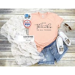 thanksgiving shirt, give thanks in all things, fall shirt, friendsgiving fall shirt, fall teacher tee, thankful mom shir