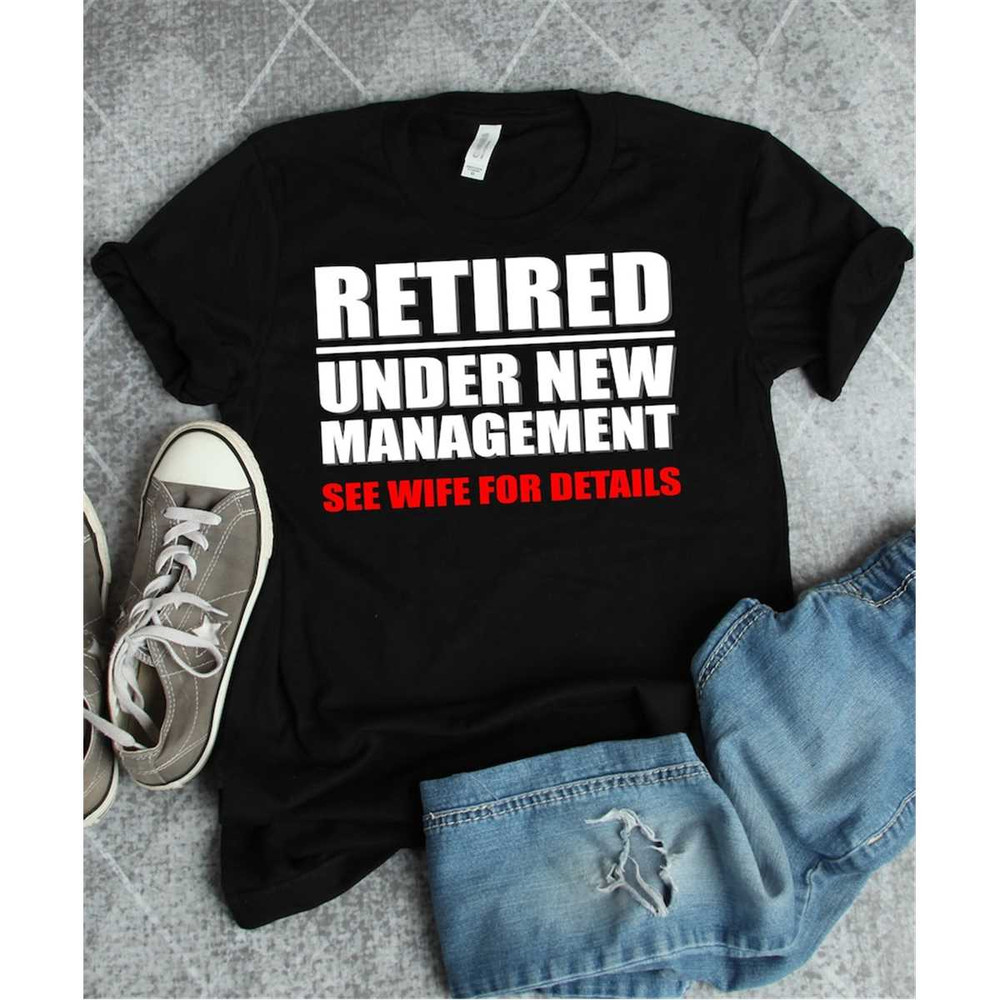 MR-3062023123058-retired-under-new-management-shirt-retirement-gift-funny-image-1.jpg