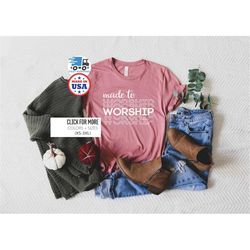 religious shirt, made to worship, christian shirts, worship shirts, psalm 95, worship team shirts, religious gift shirt,