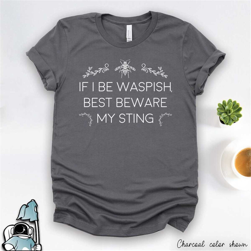 MR-3062023124438-shakespeare-shirt-if-i-be-waspish-best-beware-my-sting-image-1.jpg