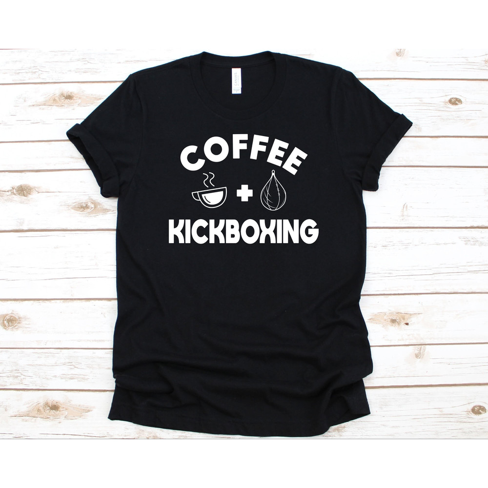 Coffee + Kickboxing Shirt, Gift For Women Kickboxers, Combat Sports, Fighting Sports, Boxing Glove, Kicking Graphic, Punching, Coffee Lover - 1.jpg