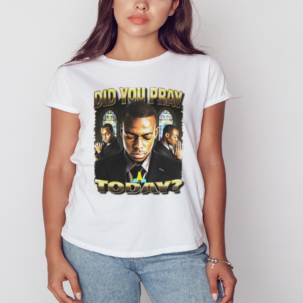 Did you pray today shirt, Shirt For Men Women, Graphic Design, Unisex Shirt