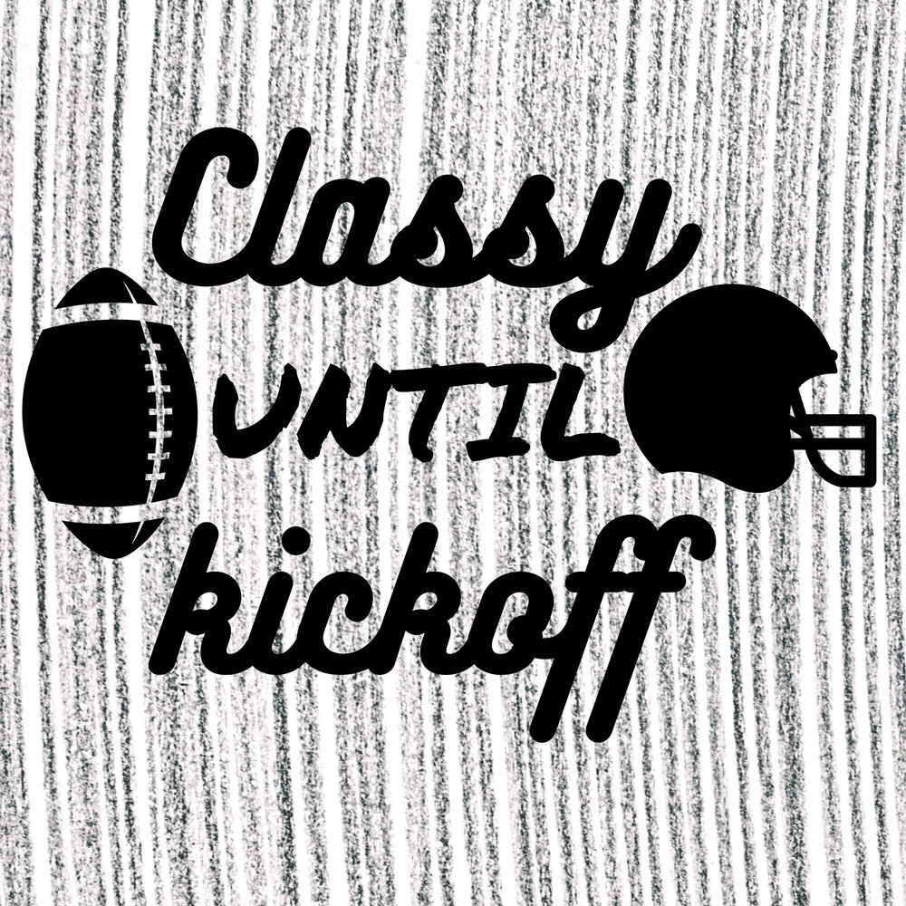 Football Mom SVG PNG Classy Until Kickoff Football Funny Mom Football Game Kickoff Time PNG Digital Download - 1.jpg
