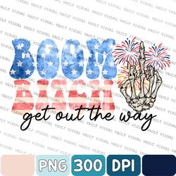 Funny Fireworks Png, Boom Bitch Get Out The Way, 4th Of July, Independence Day, Freedom Png, 4th Of July Matching Png