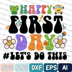 back to school svg, happy first day of school svg, let's do this svg, teacher appreciation, gift for teachers