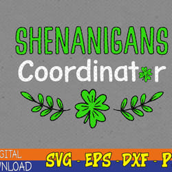 shenanigans coordinator celebrate ireland st. patrick's day svg, eps, png, dxf, digital download