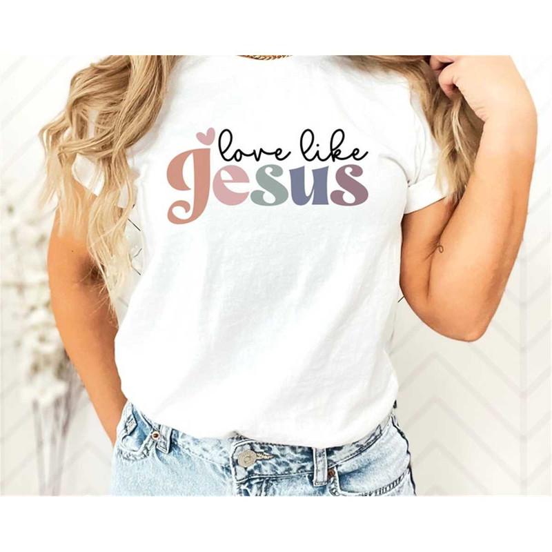 MR-3062023151542-love-like-jesus-shirt-colorful-jesus-shirt-religious-gifts-image-1.jpg