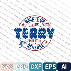 Funny Independence Day Svg, Back It Up Terry Put It In Reverse Svg, Fourth Of July Svg, Patriotic Svg, Memorial Day Svg